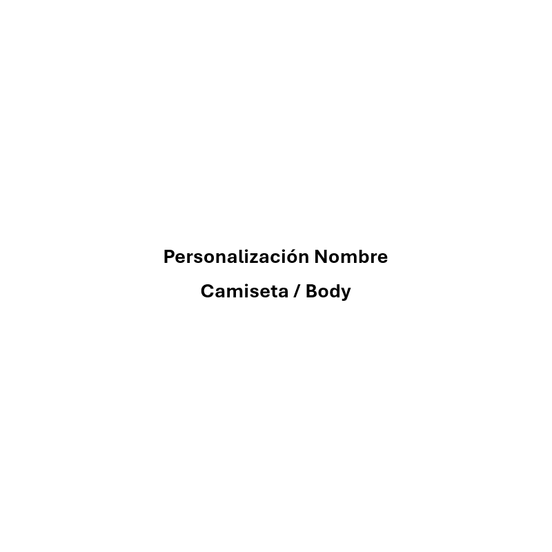 Personalización Nombre Camiseta / Body